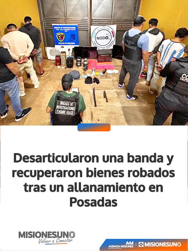 Desarticularon una banda y recuperaron bienes robados tras un allanamiento en Posadas