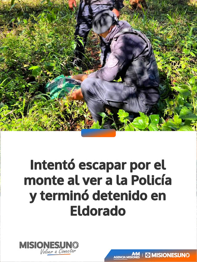 Intentó escapar por el monte al ver a la Policía y terminó detenido en Eldorado