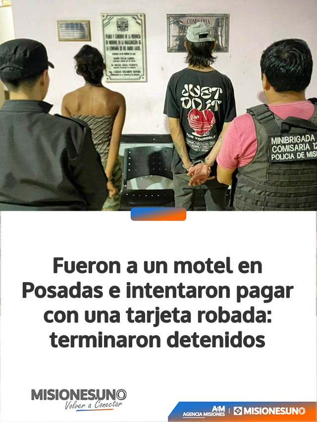 Fueron a un motel en Posadas e intentaron pagar con una tarjeta robada: terminaron detenidos