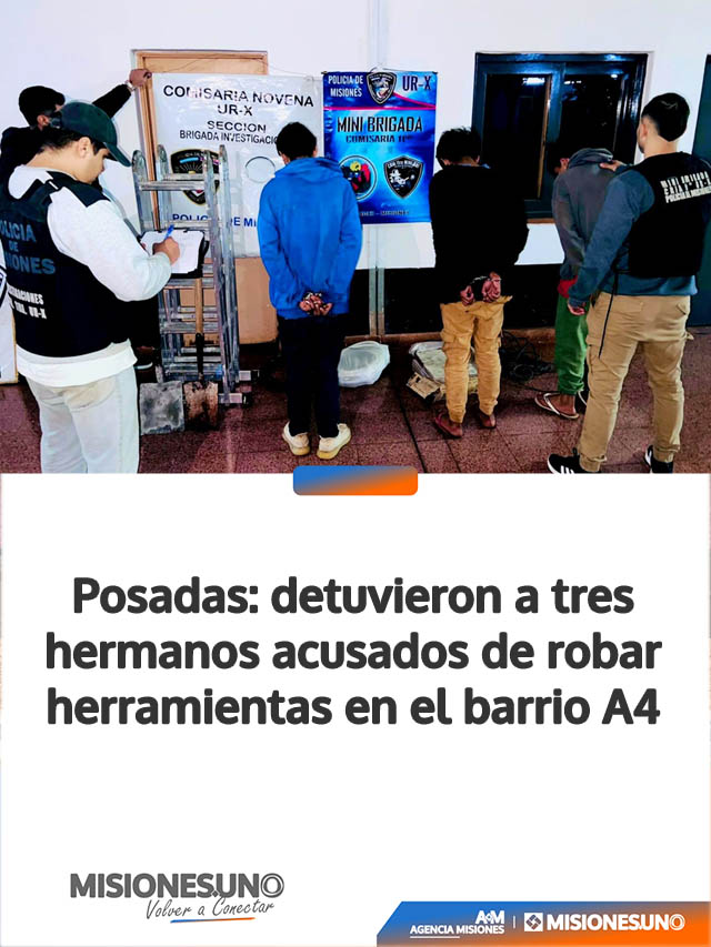Posadas: detuvieron a tres hermanos acusados de robar herramientas en el barrio A4