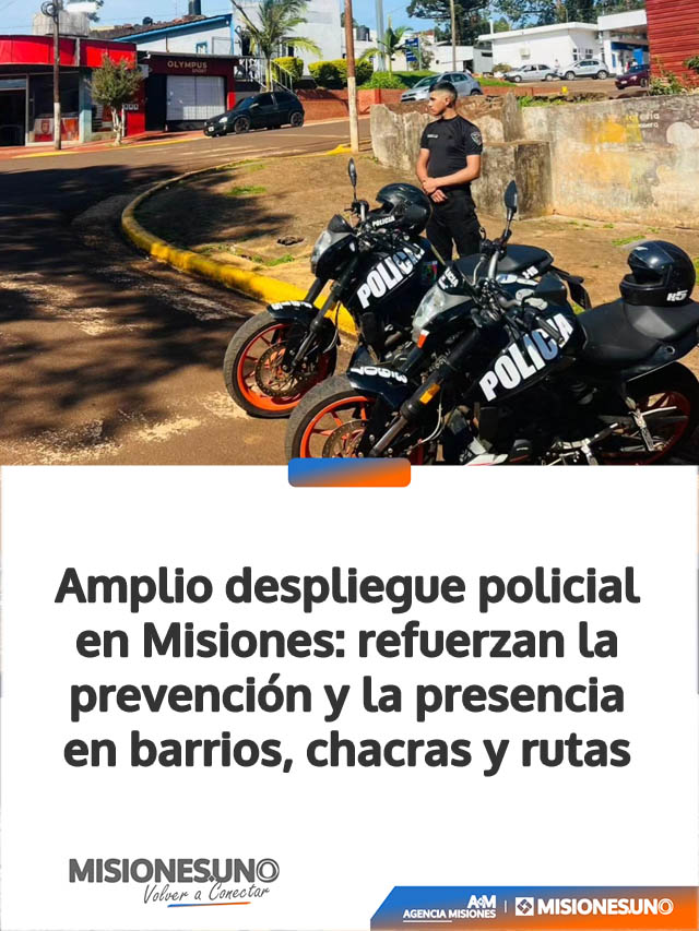 Amplio despliegue policial en Misiones: refuerzan la prevención y la presencia en barrios, chacras y rutas