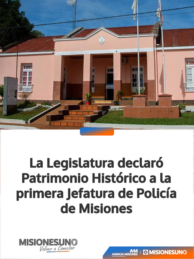 La Legislatura declaró Patrimonio Histórico a la primera Jefatura de Policía de Misiones