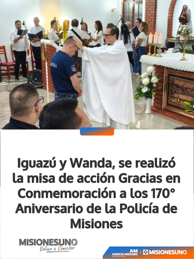 Iguazú y Wanda, se realizó la misa de acción Gracias en Conmemoración a los 170° Aniversario de la Policía de Misiones