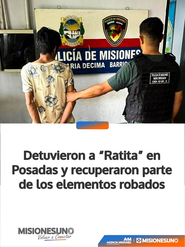 Detuvieron a “Ratita” en Posadas y recuperaron parte de los elementos robados
