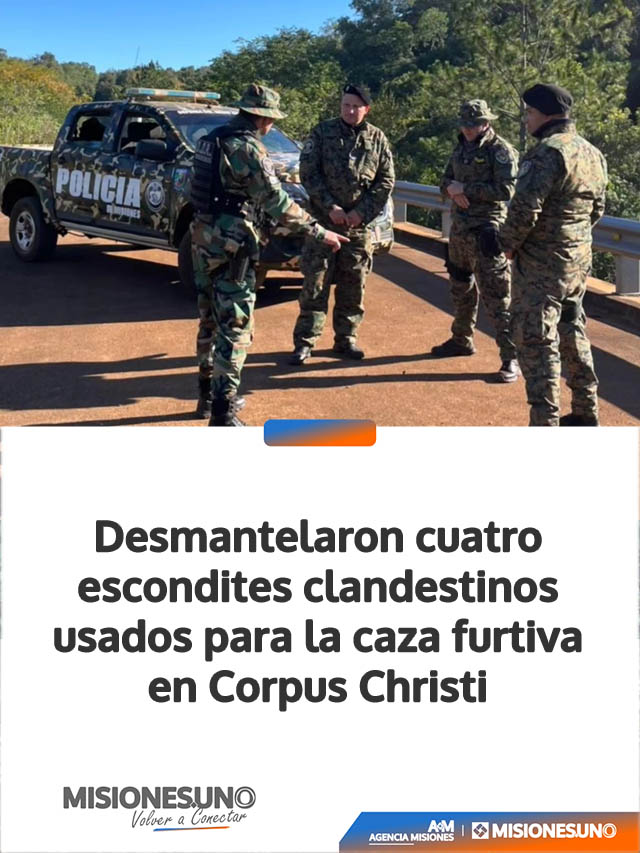 Desmantelaron cuatro escondites clandestinos usados para la caza furtiva en Corpus Christi