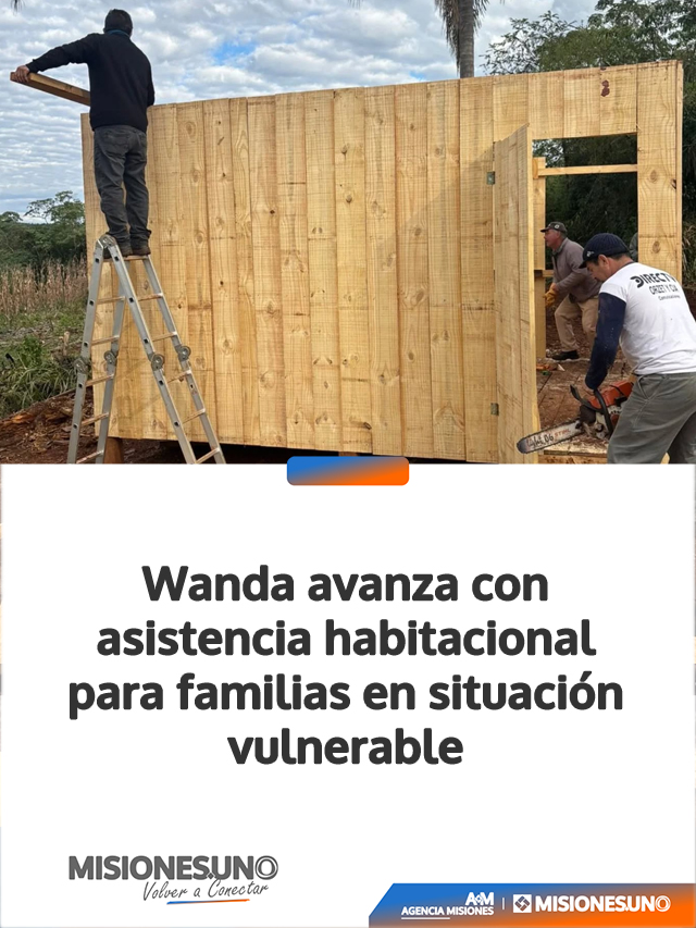 Wanda avanza con asistencia habitacional para familias en situación vulnerable