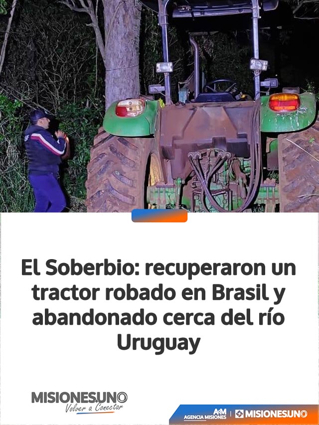 El Soberbio: recuperaron un tractor robado en Brasil y abandonado cerca del río Uruguay