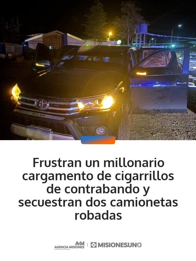 Frustran un millonario cargamento de cigarrillos de contrabando y secuestran dos camionetas robadas