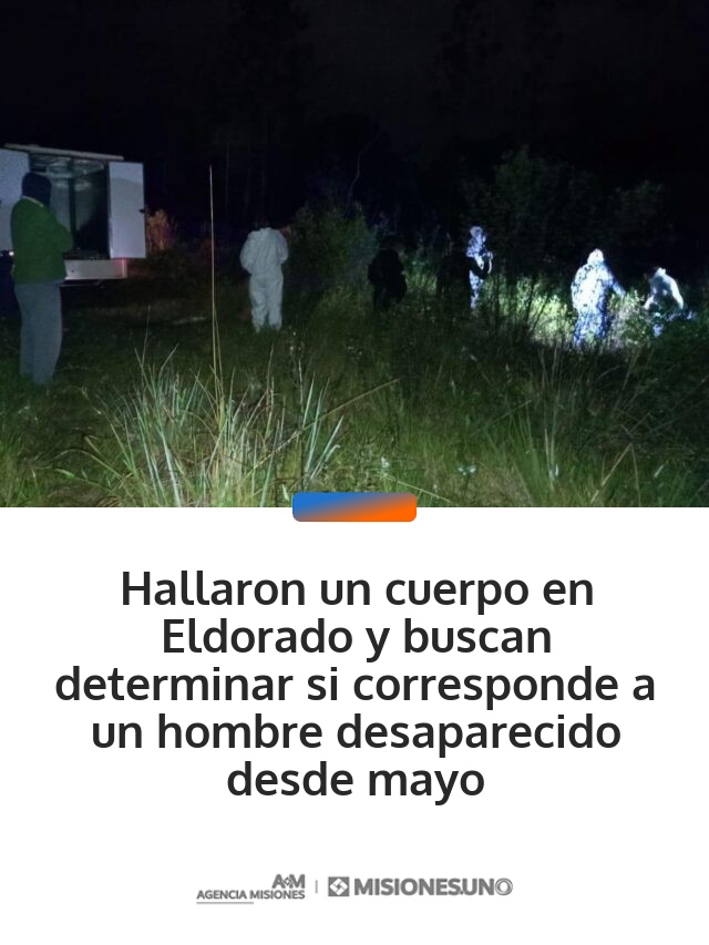 Hallaron un cuerpo en Eldorado y buscan determinar si corresponde a un hombre desaparecido desde mayo