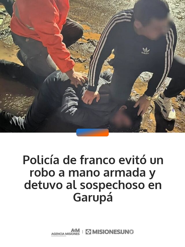 Policía de franco evitó un robo a mano armada y detuvo al sospechoso en Garupá